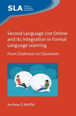Používanie druhého jazyka online a jeho integrácia do formálneho jazykového vzdelávania: Od chatroomu k učebni - Second Language Use Online and Its Integration in Formal Language Learning: From Chatroom to Classroom
