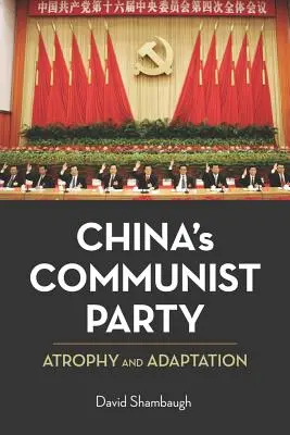 Komunistická strana Číny: Atrofia a adaptácia - China's Communist Party: Atrophy and Adaptation