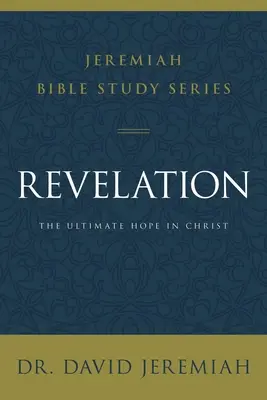 Zjavenie: Konečná nádej v Kristovi - Revelation: The Ultimate Hope in Christ