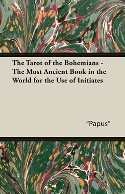 Tarot Čechov - Najstaršia kniha na svete pre potreby zasvätených - The Tarot of the Bohemians - The Most Ancient Book in the World for the Use of Initiates