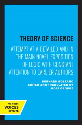 Teória vedy: Pokus o podrobný a v zásade nový výklad logiky s neustálou pozornosťou k starším autorom - Theory of Science: Attempt at a Detailed and in the Main Novel Exposition of Logic with Constant Attention to Earlier Authors