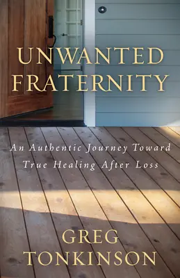 Nechcené bratstvo: Autentická cesta k skutočnému uzdraveniu po strate - Unwanted Fraternity: An Authentic Journey Toward True Healing After Loss