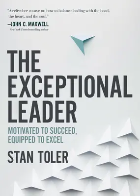 Výnimočný líder: Motivovaný k úspechu, vybavený k dokonalosti - The Exceptional Leader: Motivated to Succeed, Equipped to Excel