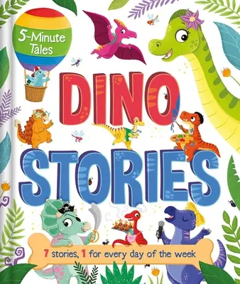 Päťminútové rozprávky: Príbehy o dinosauroch: Séria 7 príbehov, 1 na každý deň v týždni - 5-Minute Tales: Dino Stories: With 7 Stories, 1 for Every Day of the Week