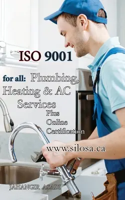 ISO 9001 pre všetky inštalatérske, kúrenárske a klimatizačné služby: ISO 9000 Pre všetkých zamestnancov a zamestnávateľov - ISO 9001 for all Plumbing, Heating and AC Services: ISO 9000 For all employees and employers
