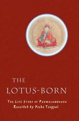 Lotosovo zrodený: Životný príbeh Padmasambhavu - The Lotus-Born: The Life Story of Padmasambhava