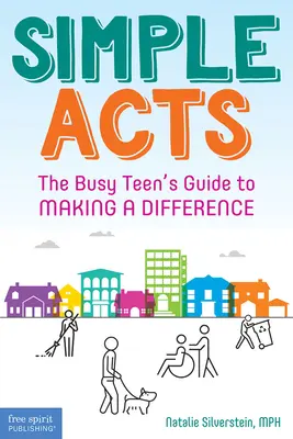 Jednoduché činy: Sprievodca zaneprázdneného tínedžera, ako zmeniť svet k lepšiemu - Simple Acts: The Busy Teen's Guide to Making a Difference