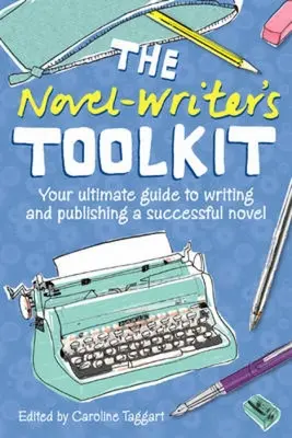Súbor nástrojov spisovateľa románov: Váš dokonalý sprievodca písaním a vydávaním úspešného románu - The Novel Writer's Toolkit: Your Ultimate Guide to Writing and Publishing a Successful Novel