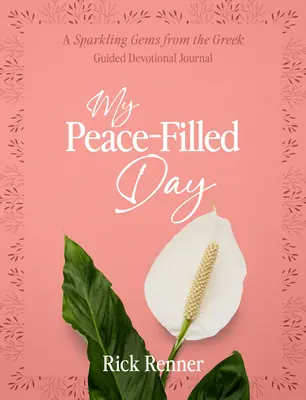Môj deň plný pokoja: A Sparkling Gems from the Greek Guided Devotional Journal (Trblietavé drahokamy z Grécka) - My Peace-Filled Day: A Sparkling Gems from the Greek Guided Devotional Journal