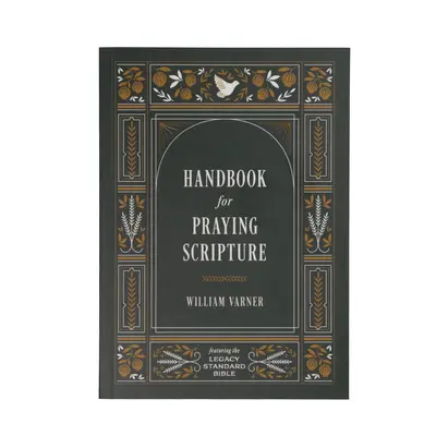 Príručka pre modlitbu Písma: Vychádzajúc z Biblie Legacy Standard - Handbook for Praying Scripture: Featuring the Legacy Standard Bible