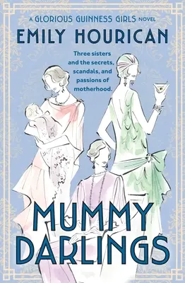 Mamičky miláčikovia: Nádherný román o Guinnessových dievčatách - Mummy Darlings: A Glorious Guinness Girls Novel