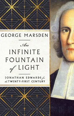 Nekonečný prameň svetla: Jonathan Edwards pre dvadsiate prvé storočie - An Infinite Fountain of Light: Jonathan Edwards for the Twenty-First Century