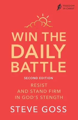 Vyhrajte každodenný boj, druhé vydanie: Odolaj a stoj pevne v Božej sile - Win the Daily Battle, Second Edition: Resist and Stand Firm in God's Strength