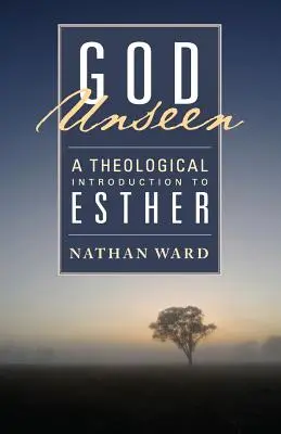Boh neviditeľný: Teologický úvod do Ester - God Unseen: A Theological Introduction to Esther