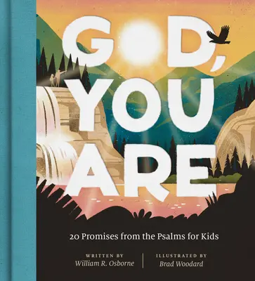 Boh, ty si: 20 zasľúbení zo žalmov pre deti - God, You Are: 20 Promises from the Psalms for Kids