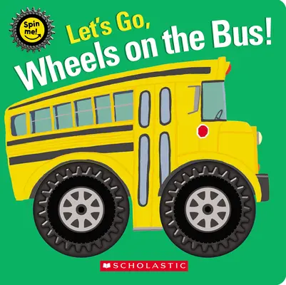 Poďme, kolesá autobusu! (Roztoč ma!) - Let's Go, Wheels on the Bus! (Spin Me!)