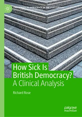 Ako chorá je britská demokracia? A Clinical Analysis: A Clinical Analysis - How Sick Is British Democracy?: A Clinical Analysis