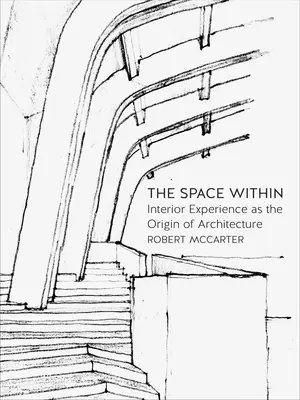 Priestor vo vnútri: Interiérová skúsenosť ako pôvod architektúry - The Space Within: Interior Experience as the Origin of Architecture