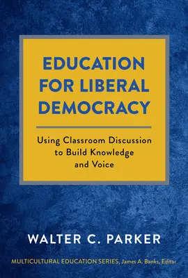 Výchova k liberálnej demokracii: Využitie diskusie v triede na budovanie vedomostí a hlasu - Education for Liberal Democracy: Using Classroom Discussion to Build Knowledge and Voice
