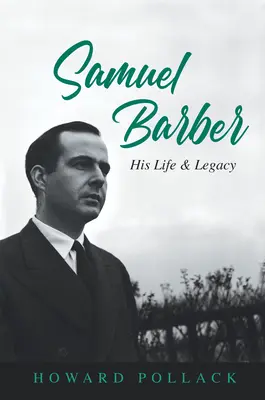 Samuel Barber: jeho život a odkaz - Samuel Barber: His Life and Legacy