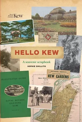 Hello Kew: A Souvenir Scrapbook: A Souvenir Scrapbook - Hello Kew: A Souvenir Scrapbook