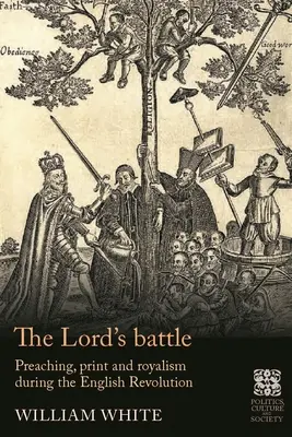 Pánova bitka: Kázanie, tlač a rojalizmus počas anglickej revolúcie - The Lord's Battle: Preaching, Print and Royalism During the English Revolution
