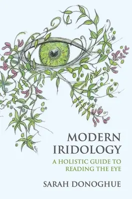 Moderná iridológia: Holistický sprievodca čítaním z očí - Modern Iridology: A Holistic Guide to Reading the Eyes