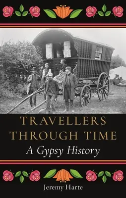 Cestovatelia v čase: história Cigánov - Travellers Through Time: A Gypsy History