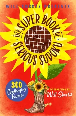 Will Shortz predstavuje Super knihu serióznych sudoku: 300 náročných hádaniek - Will Shortz Presents the Super Book of Serious Sudoku: 300 Challenging Puzzles