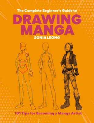Úplný sprievodca začiatočníka kreslením mangy: 101 tipov, ako sa stať umelcom mangy - The Complete Beginner's Guide to Drawing Manga: 101 Tips for Becoming a Manga Artist