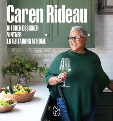 Caren Rideauová: kuchynská dizajnérka, vinárová, domáca zábava - Caren Rideau: Kitchen Designer, Vintner, Entertaining at Home