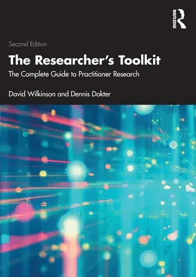 Súbor nástrojov výskumníka: Kompletný sprievodca výskumom pre praktikov - The Researcher's Toolkit: The Complete Guide to Practitioner Research