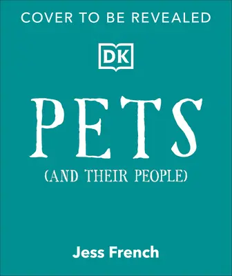 Domáce zvieratá a ich ľudia: Príručka o domácich miláčikoch - či už ho máte, alebo nie! - Pets and Their People: The Ultimate Guide to Pets - Whether You've Got One or Not!