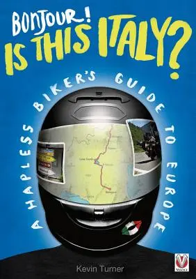 Bonjour! je toto Taliansko? - Sprievodca nešťastného motorkára po Európe - Bonjour! is This Italy? - A Hapless Biker's Guide to Europe