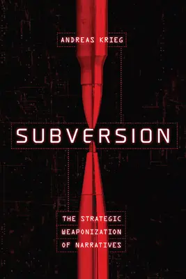 Subversion: Strategické využívanie naratívov - Subversion: The Strategic Weaponization of Narratives