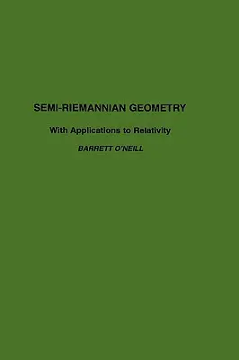 Semi-Riemannian Geometry with Applications to Relativity: Zväzok 103 - Semi-Riemannian Geometry with Applications to Relativity: Volume 103