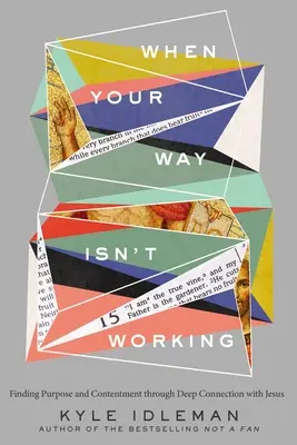 Keď tvoja cesta nefunguje: Vychádzka: Nájdenie cieľa a spokojnosti prostredníctvom hlbokého spojenia s Ježišom - When Your Way Isn't Working: Finding Purpose and Contentment Through Deep Connection with Jesus