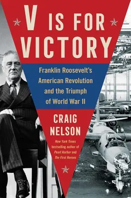 V ako víťazstvo: Americká revolúcia Franklina Roosevelta a triumf v druhej svetovej vojne - V Is for Victory: Franklin Roosevelt's American Revolution and the Triumph of World War II