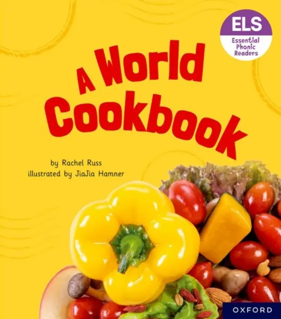 Základné písmená a hlásky: Essential Phonic Readers: Oxford Reading Level 6: A World Cookbook - Essential Letters and Sounds: Essential Phonic Readers: Oxford Reading Level 6: A World Cookbook
