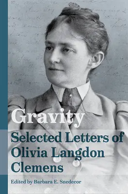 Gravitácia: Vybrané listy Olivie Langdon Clemensovej - Gravity: Selected Letters of Olivia Langdon Clemens