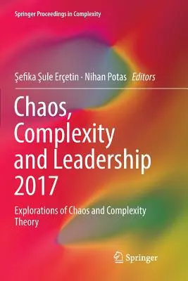 Chaos, komplexnosť a vedenie 2017: Veda a manažment: skúmanie teórie chaosu a komplexnosti - Chaos, Complexity and Leadership 2017: Explorations of Chaos and Complexity Theory