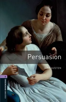 Oxford Bookworms Library: Presviedčanie: Level 4: 1400-Word Vocabulary - Oxford Bookworms Library: Persuasion: Level 4: 1400-Word Vocabulary