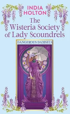 Wisteria Society of Lady Scoundrels: Nebezpečné dámy - The Wisteria Society of Lady Scoundrels: Dangerous Damsels