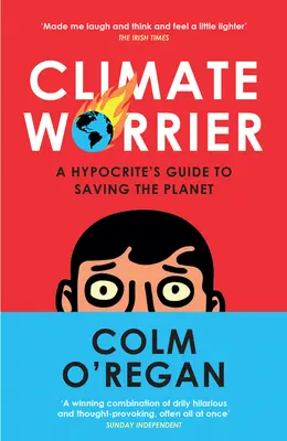 Klimatické starosti: Príručka pokrytca na záchranu planéty - Climate Worrier: A Hypocrite's Guide to Saving the Planet