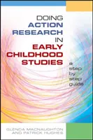 Akčný výskum v predškolských štúdiách: A step-by-step guide: A step-by-step guide - Doing Action Research in Early Childhood Studies: A step-by-step guide