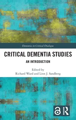 Kritické štúdie o demencii: Úvod do problematiky - Critical Dementia Studies: An Introduction