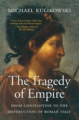 Tragédia impéria: Od Konštantína po zničenie rímskej Itálie - The Tragedy of Empire: From Constantine to the Destruction of Roman Italy