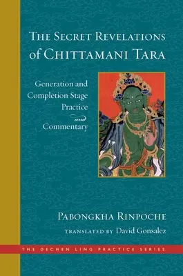 Tajné zjavenia Čittamani Táry: Praktikum a komentár etapy generovania a zavŕšenia - The Secret Revelations of Chittamani Tara: Generation and Completion Stage Practice and Commentary