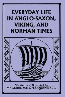 Každodenný život v anglosaských, vikingských a normanských časoch (farebné vydanie) (Yesterday's Classics) - Everyday Life in Anglo-Saxon, Viking, and Norman Times (Color Edition) (Yesterday's Classics)