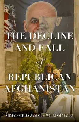 Úpadok a pád republikánskeho Afganistanu - The Decline and Fall of Republican Afghanistan